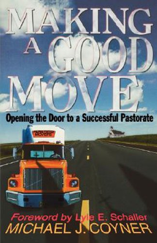 Making a Good Move Opening the Door to a Successful Pastorate N/A 9780687081332 Front Cover