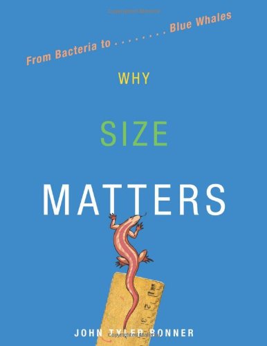 Why Size Matters From Bacteria to Blue Whales  2006 9780691152332 Front Cover