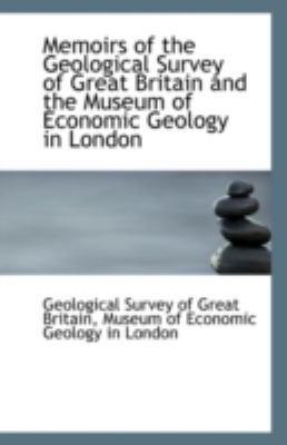 Memoirs of the Geological Survey of Great Britain and the Museum of Economic Geology in London  N/A 9781110979332 Front Cover