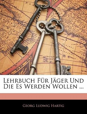 Lehrbuch Für Jäger und Die Es Werden Wollen N/A 9781142336332 Front Cover