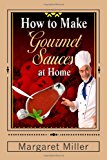 How to Make Gourmet Sauces at Home  N/A 9781451526332 Front Cover