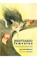 Bestiario Femenino: Una Colecci=n De Animales Actuando Como Espejo De Distintas Conductas De La Mujer En Su Entorno  2012 9781463336332 Front Cover