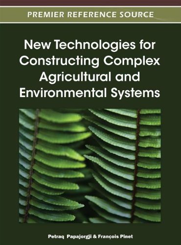 New Technologies for Constructing Complex Agricultural and Environmental Systems   2012 9781466603332 Front Cover