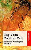 Rig-Veda. Zweiter Teil Indische Philosophie Band 2 N/A 9781484030332 Front Cover