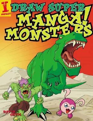 Draw Super Manga Monsters!   2005 9781581807332 Front Cover