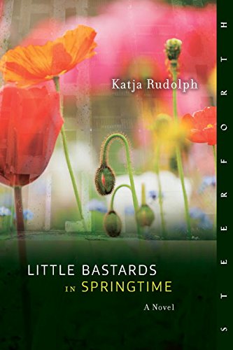 Little Bastards in Springtime A Novel  2015 9781586422332 Front Cover