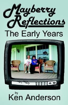 Mayberry Reflections : The Early Years  2006 9781933912332 Front Cover