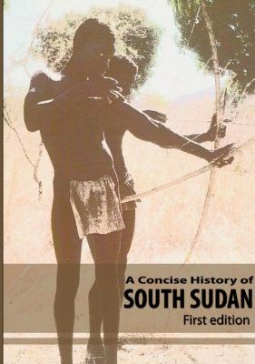 Concise History of South Sudan   2011 9789970250332 Front Cover