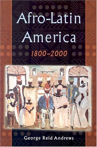 Afro-Latin America, 1800-2000   2004 9780195152333 Front Cover