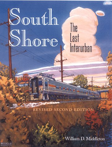 South Shore The Last Interurban (Revised Second Edition) 2nd 1999 (Revised) 9780253335333 Front Cover