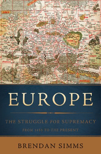 Europe The Struggle for Supremacy, from 1453 to the Present  2013 9780465013333 Front Cover