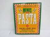 Anna Teresa Callen's Menus for Pasta N/A 9780517682333 Front Cover