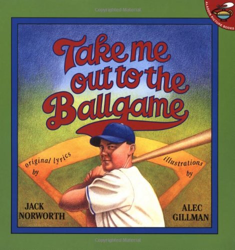 Take Me Out to the Ballgame   1999 9780689824333 Front Cover