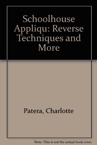 Schoolhouse Applique : Reverse Techniques and More...  1995 (Reprint) 9780756764333 Front Cover