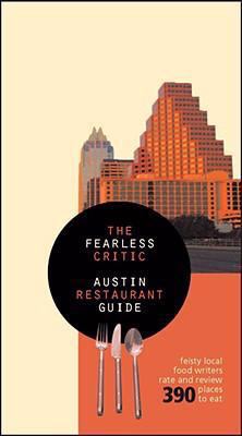 Fearless Critic Austin Restaurant Guide Brutally Honest Undercover Food Writers Rate 390 Places to Eat  2006 9780974014333 Front Cover