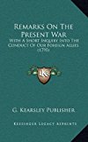 Remarks on the Present War With A Short Inquiry into the Conduct of Our Foreign Allies (1795) N/A 9781169130333 Front Cover