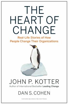 Heart of Change Real-Life Stories of How People Change Their Organizations  2012 9781422187333 Front Cover