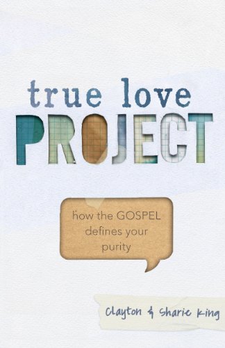 True Love Project How the Gospel Defines Your Purity  2014 9781433684333 Front Cover