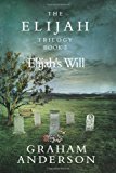Elijah Trilogy Book Three: Elijah's Will  N/A 9781492135333 Front Cover