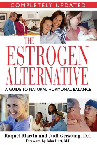 Estrogen Alternative A Guide to Natural Hormonal Balance 4th 2005 (Revised) 9781594770333 Front Cover