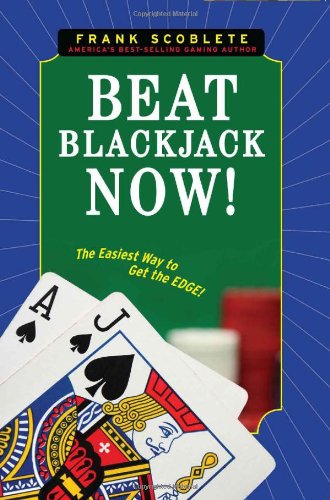 Beat Blackjack Now! The Easiest Way to Get the Edge!  2010 9781600783333 Front Cover
