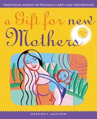 Gift for New Mothers Traditional Wisdom of Pregnancy, Birth and Motherhood N/A 9781844831333 Front Cover