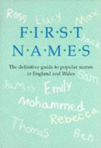 First Names The Definitive Guide to Popular Names in England and Wales  1995 9780116916334 Front Cover