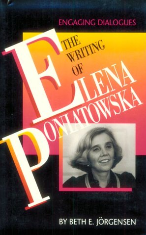 Writing of Elena Poniatowska Engaging Dialogues  1994 9780292740334 Front Cover