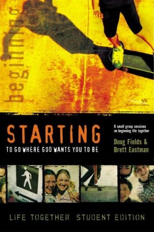 Starting To Go Where God Wants You to Be - 6 Small Group Sessions on Beginning Life Together  2003 (Student Manual, Study Guide, etc.) 9780310253334 Front Cover