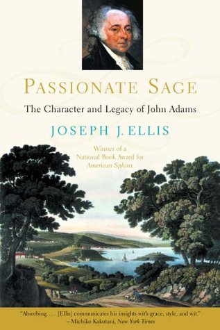 Passionate Sage The Character and Legacy of John Adams N/A 9780393311334 Front Cover