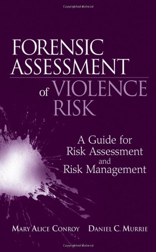 Forensic Assessment of Violence Risk A Guide for Risk Assessment and Risk Management  2008 9780470049334 Front Cover