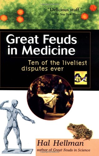 Great Feuds in Medicine Ten of the Liveliest Disputes Ever  2001 9780471208334 Front Cover
