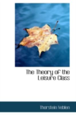 Theory of the Leisure Class  2008 9780554369334 Front Cover