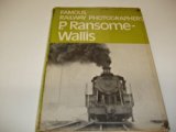 Famous Railway Photographers : P. Ransome-Wallis  1973 9780715362334 Front Cover