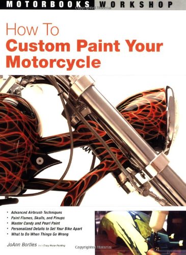 How to Custom Paint Your Motorcycle   2005 (Revised) 9780760320334 Front Cover