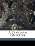 Canadian Bankclerk N/A 9781177631334 Front Cover