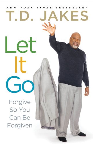 Let It Go Forgive So You Can Be Forgiven  2012 9781416547334 Front Cover