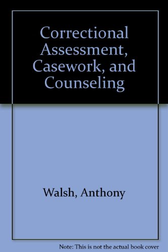 Correctional Assessment, Casework and Counseling  3rd 2001 (Student Manual, Study Guide, etc.) 9781569911334 Front Cover