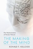 Making of the Mind The Neuroscience of Human Nature  2013 9781616147334 Front Cover