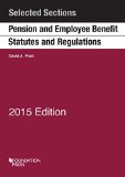 Pension and Employee Benefit Statutes and Regulations 2015: Selected Sections  2014 9781628100334 Front Cover