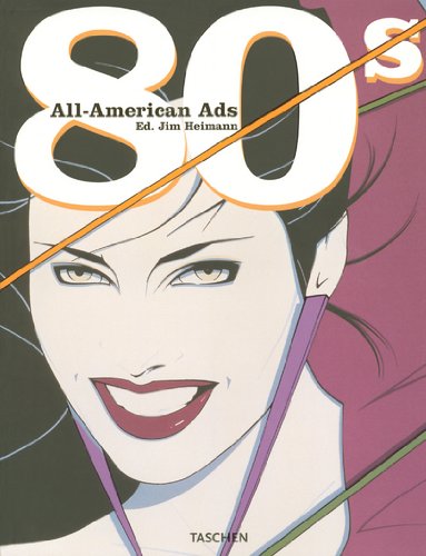 All-American Ads of the 80s. Ediz. Inglese, Francese e Tedesca   2005 9783822838334 Front Cover