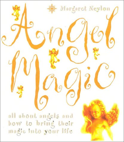 Angel Magic All about Angels and How to Bring Their Magic into Your Life  2001 9780007121335 Front Cover