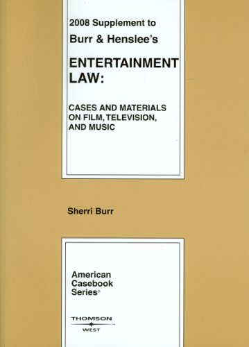 Burr and Henslee's Entertainment Law Cases and Materials on Film, Television and Music  2008 9780314191335 Front Cover