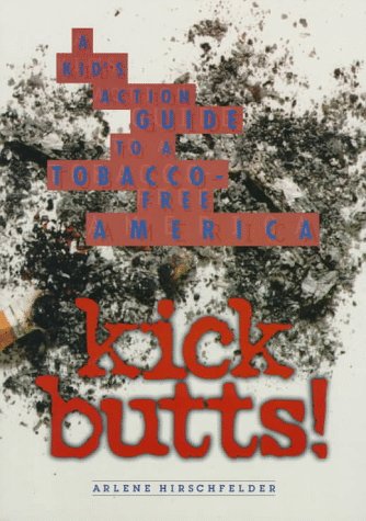Kick Butts! : A Kid's Action Guide to a Tobacco-Free America N/A 9780382396335 Front Cover