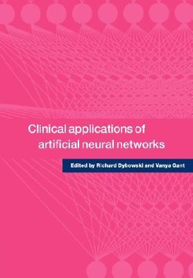 Clinical Applications of Artificial Neural Networks   2001 9780521001335 Front Cover