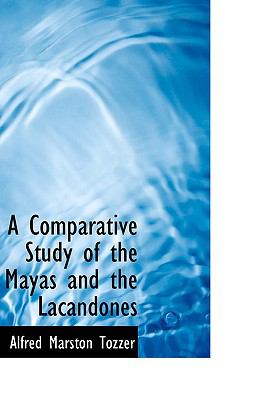 Comparative Study of the Mayas and the Lacandones  2009 9781110118335 Front Cover