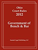 Ohio Court Rules 2012, Government of Bench and Bar  N/A 9781466392335 Front Cover