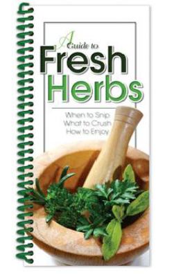 Guide to Fresh Herbs When to Snip... What to Crush... How to Enjoy N/A 9781563833335 Front Cover