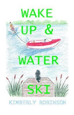 Wake up and Waterski 1st 2000 9781892216335 Front Cover