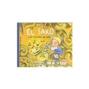 El Saxo/ The Sax: y otros instrumentos de viento/ And other Wind Instruments  2008 9788493588335 Front Cover